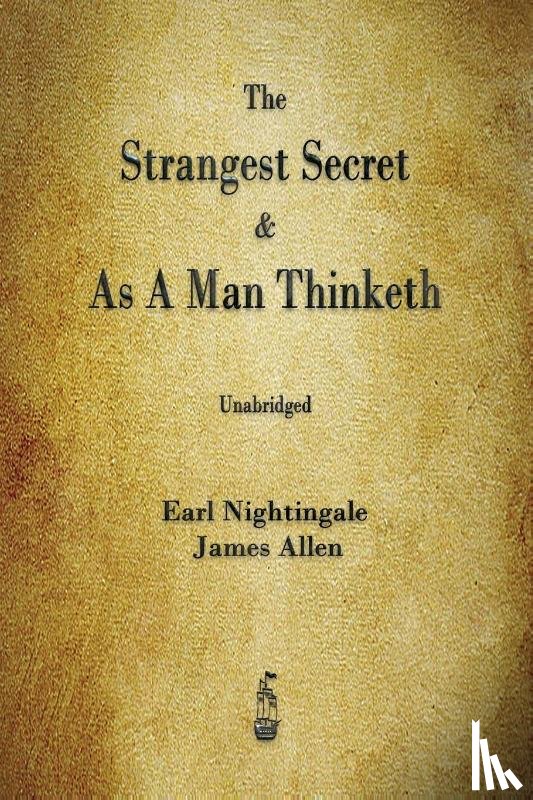 Nightingale, Earl, Allen, James - The Strangest Secret and As A Man Thinketh