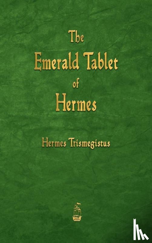 Trismegistus, Hermes - The Emerald Tablet of Hermes