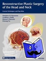 Hanasono, Matthew M., Robb, Geoffrey L., Skoracki, Roman J., Yu, Peirong - Reconstructive Plastic Surgery of the Head and Neck