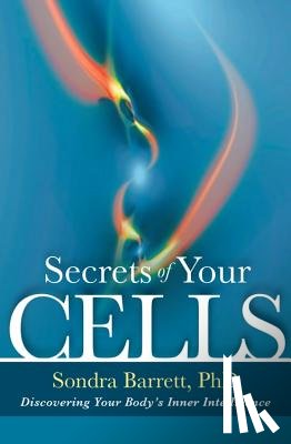 Barrett, Sondra - Secrets of Your Cells