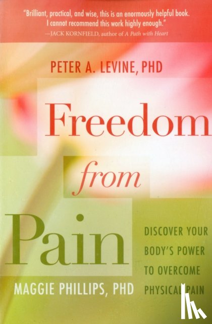 Levine, Peter A., Phillips, Maggie - Freedom from Pain