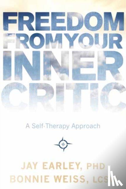 Jay Earley, Bonnie Weiss - Freedom from Your Inner Critic