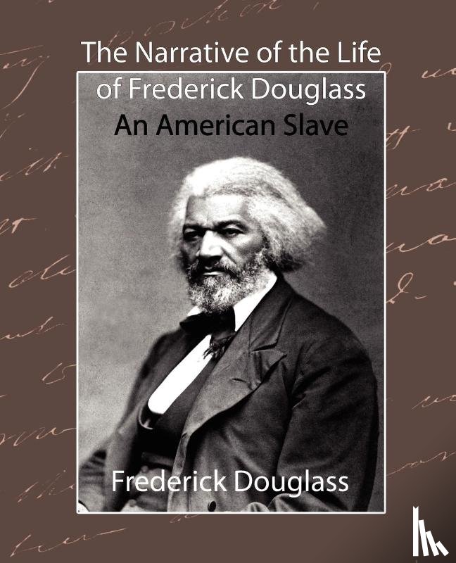 Frederick Douglass, Douglass, Douglass, Frederick, Frederick Douglass - The Narrative of the Life of Frederick Douglass - An American Slave