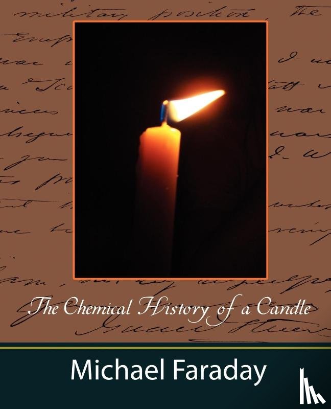 Michael Faraday, Faraday, Michael Faraday - The Chemical History of a Candle (Michael Faraday)