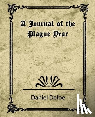 Daniel Defoe, Defoe, Daniel Defoe - A Journal of the Plague Year (Daniel Defoe)