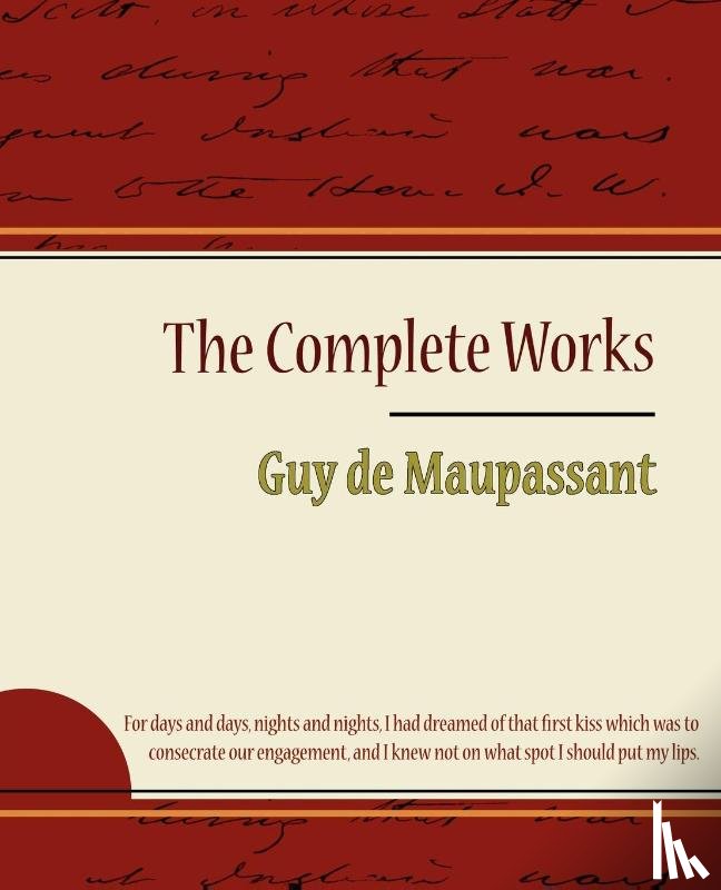 de Maupassant, Guy, Guy de Maupassant - Guy de Maupassant - The Complete Works