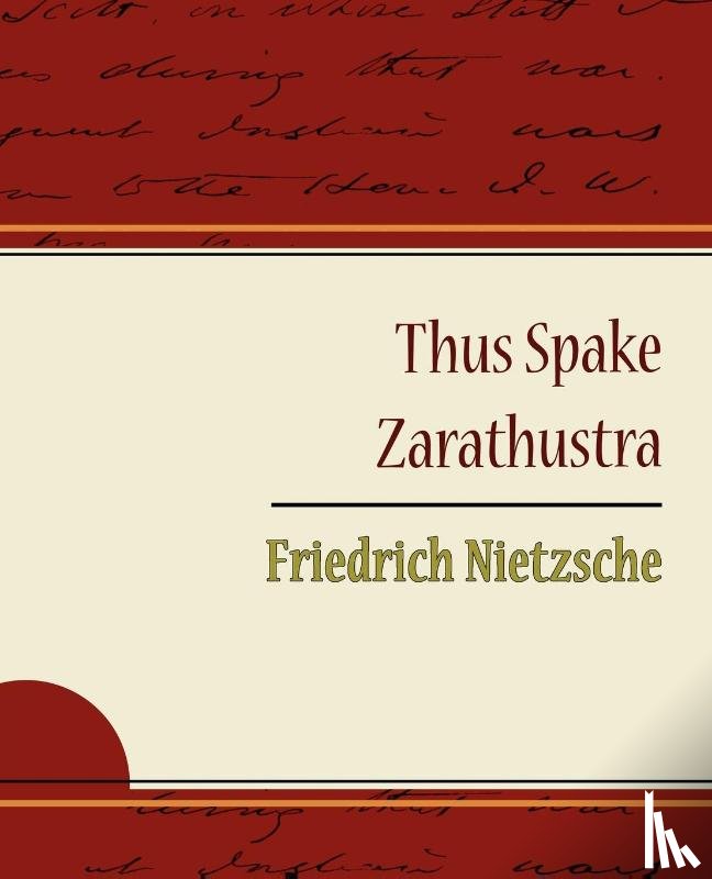 Friedrich, Nietzsche - Thus Spake Zarathustra - Friedrich Nietzsche