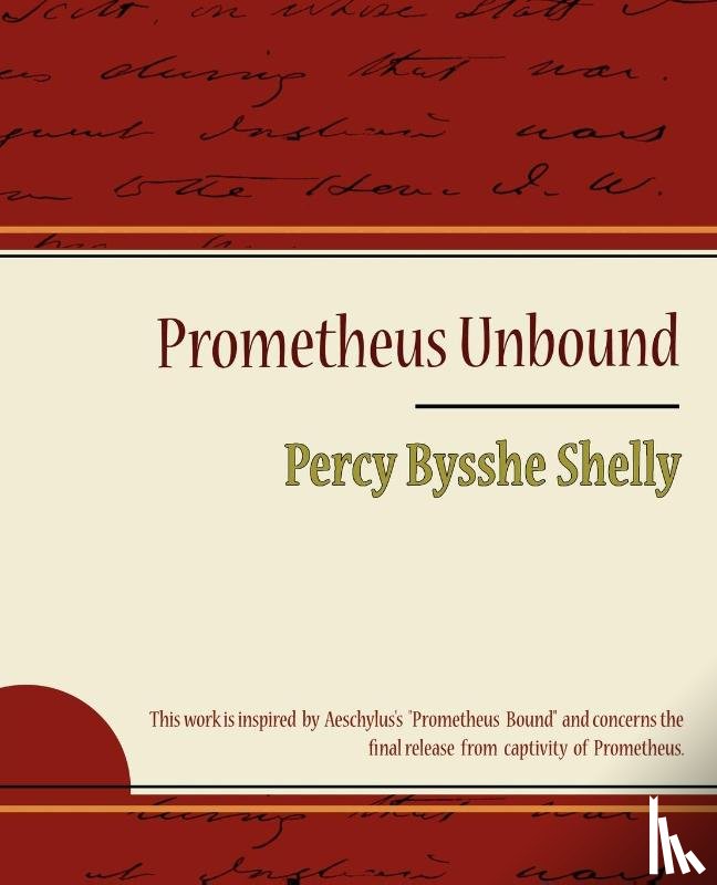 Percy Bysshe Shelly, Bysshe Shelly, Percy Bysshe Shelly - Prometheus Unbound - Percy Bysshe Shelly