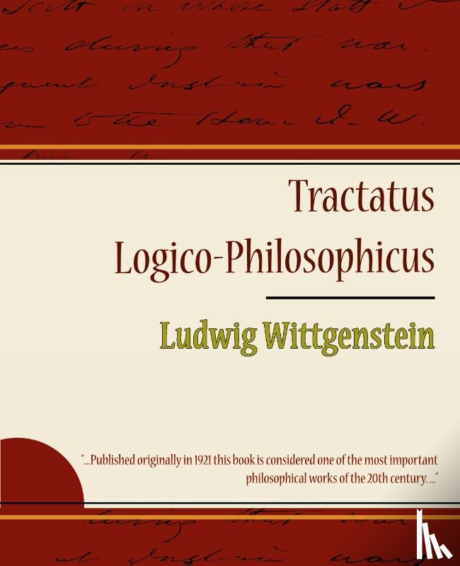 Ludwig Wittgenstein, Wittgenstein, Ludwig Wittgenstein - Tractatus Logico-Philosophicus - Ludwig Wittgenstein