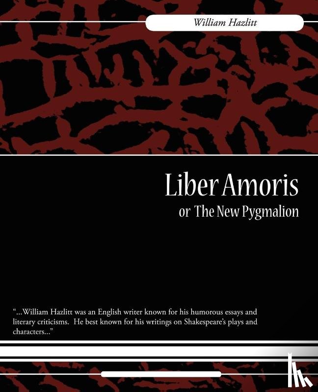 William Hazlitt, Hazlitt, William Hazlitt - Liber Amoris, Or, the New Pygmalion
