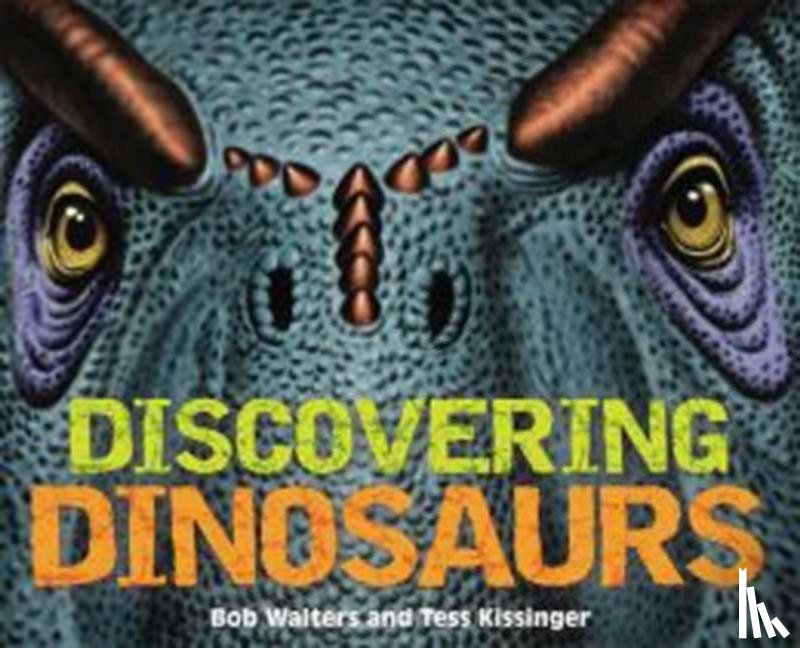 Walters, Bob, Kissinger, Tess - Discovering Dinosaurs