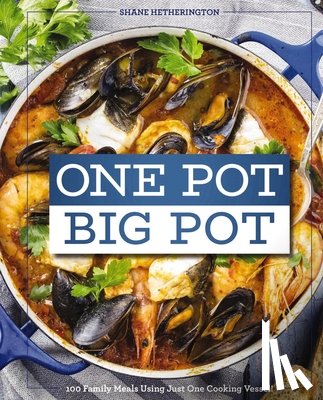 Cider Mill Press, Hetherington, Shane - One Pot Big Pot Family Meals
