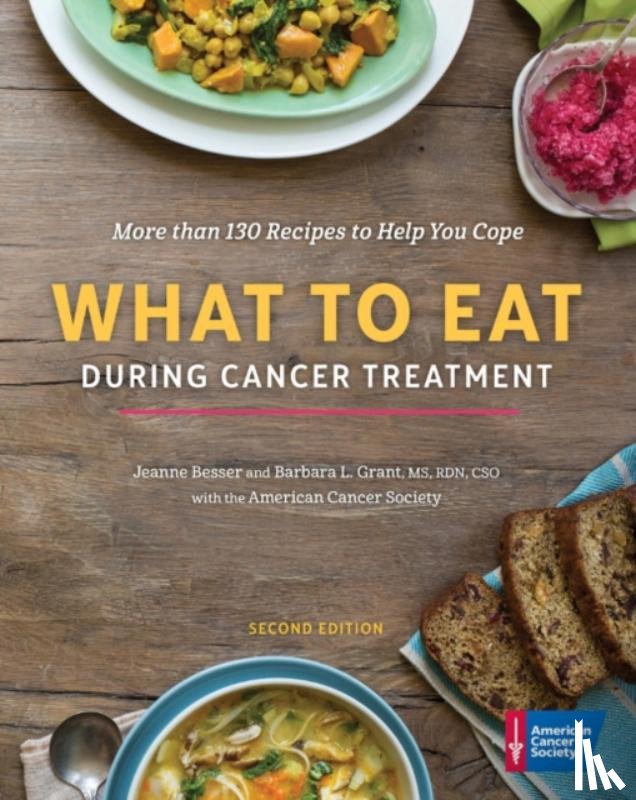 American Cancer Society, Besser, Jeanne, Grant, Barbara - What to Eat During Cancer Treatment