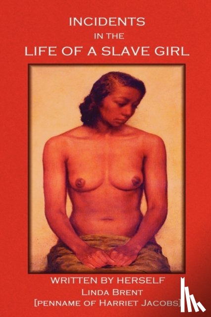 Jacobs, Harriet Ann - Incidents in the Life of a Slave Girl