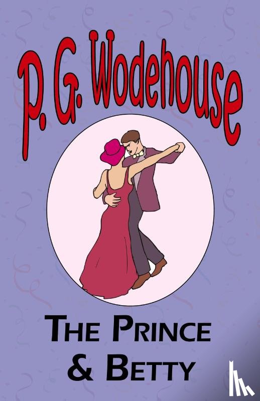 Wodehouse, P G - The Prince and Betty - From the Manor Wodehouse Collection, a selection from the early works of P. G. Wodehouse