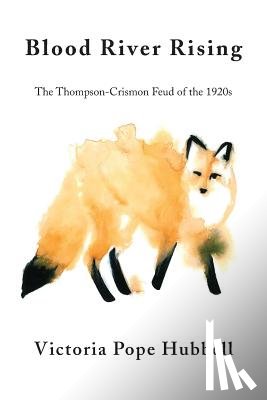 Hubbell, Victoria Pope - Blood River Rising: The Thompson-Crismon Feud of the 1920s