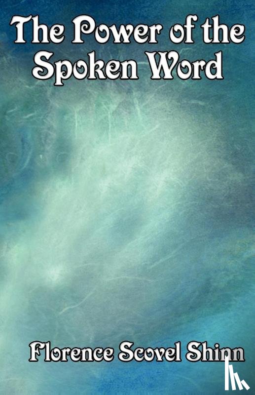Shinn, Florence Scovel - The Power of the Spoken Word