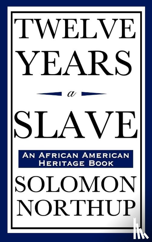 Northup, Solomon - Twelve Years a Slave (An African American Heritage Book)