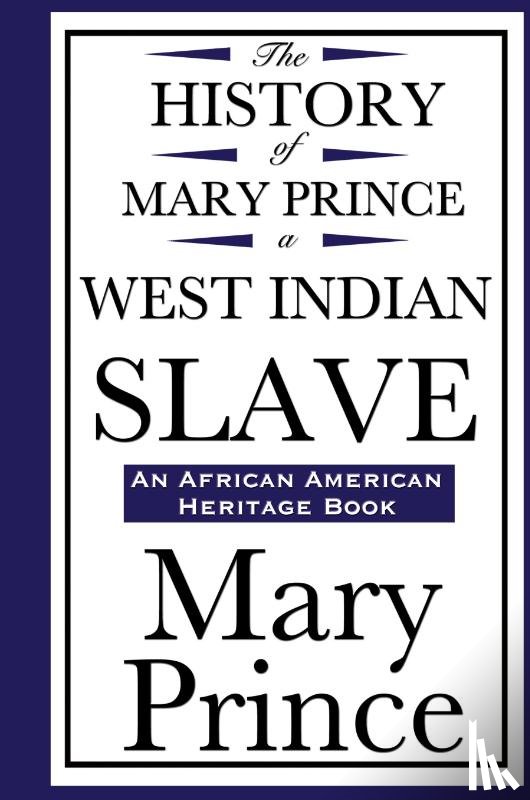 Prince, Mary - The History of Mary Prince, a West Indian Slave (an African American Heritage Book)