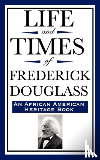 Douglass, Frederick - Life and Times of Frederick Douglass (an African American Heritage Book)