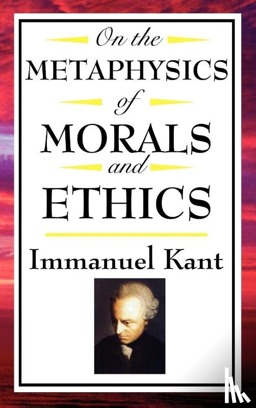 Kant, Immanuel (University of California - On the Metaphysics of Morals and Ethics