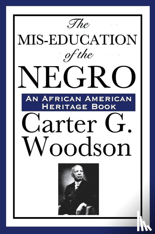 Woodson, Carter Godwin - The MIS-Education of the Negro