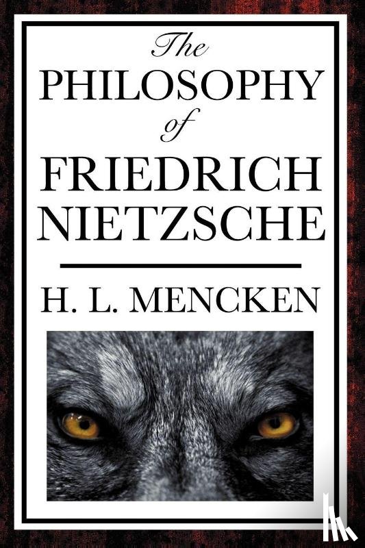 Mencken, Henry Louis, Mencken, Professor H L - The Philosophy of Friedrich Nietzsche