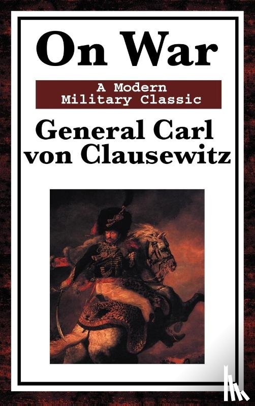 Von Clausewitz, General Carl, Maude, Colonel F N - On War