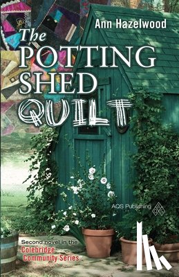 Hazelwood, Ann - The Potting Shed Quilt: Colebridge Community Series Book 2 of 7