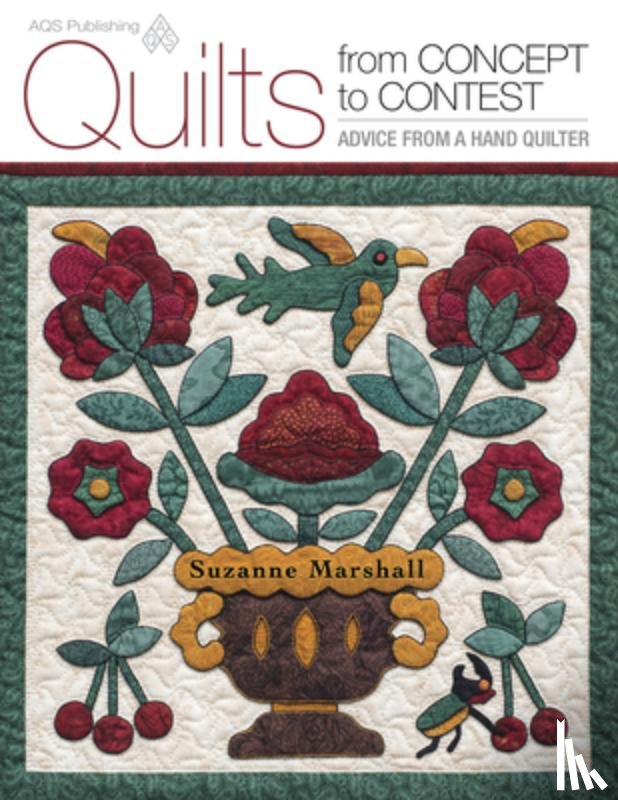 Marshall, Suzanne - Quilts from Concept to Contest - Advice from a Hand Quilter