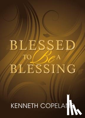 Copeland, Kenneth - Blessed to be a Blessing