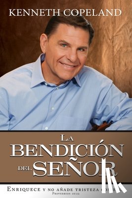 Copeland, Kenneth - The Blessing of the Lord It Makes Rich and He Adds No Sorrow with It Spanish Paperback