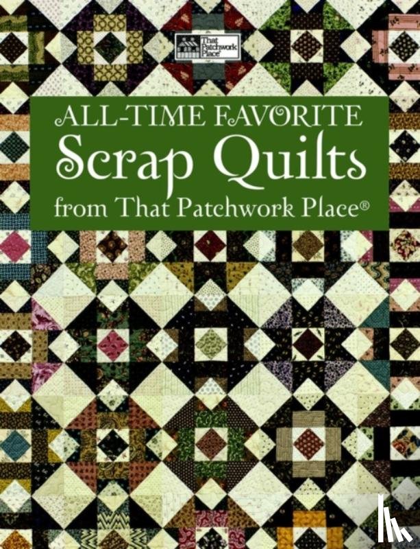 That Patchwork Place - All-time Favorite Scrap Quilts