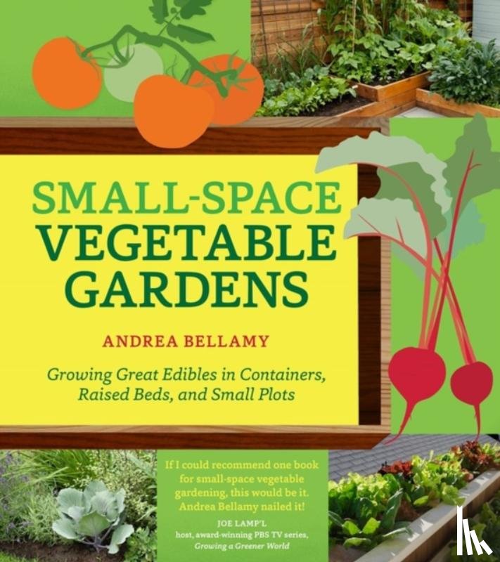 Bellamy, Andrea - Small-Space Vegetable Gardens