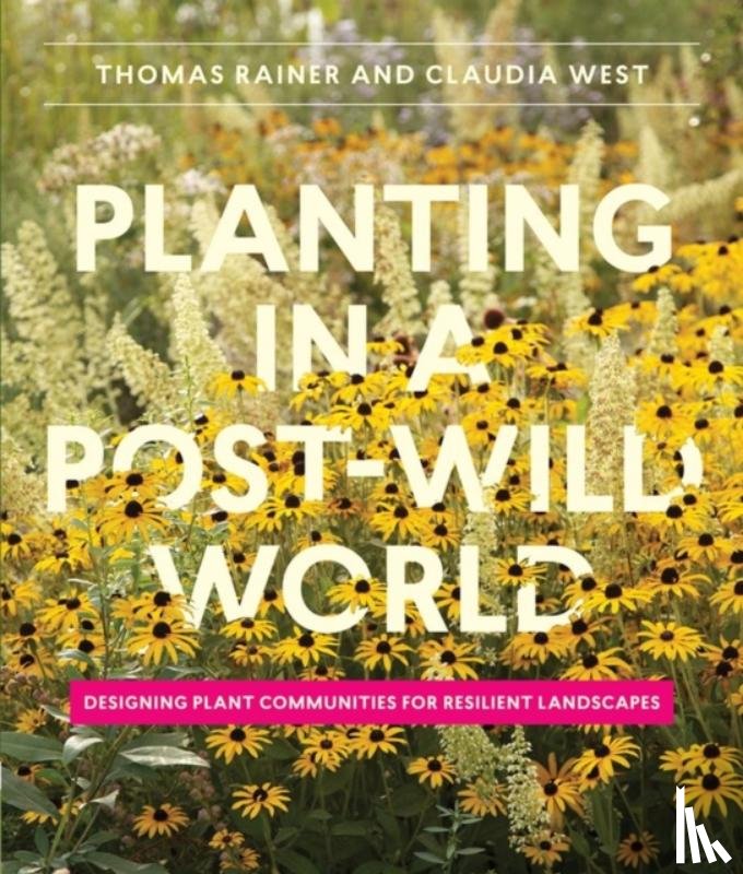 West, Claudia, Rainer, Thomas - Planting in a Post-Wild World