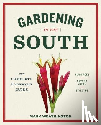 Weathington, Mark - Gardening in the South: The Complete Homeowner's Guide