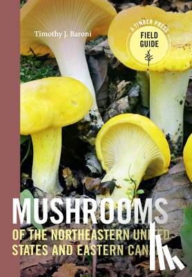 Baroni, Timothy J. - Mushrooms of the Northeastern United States and Eastern Canada
