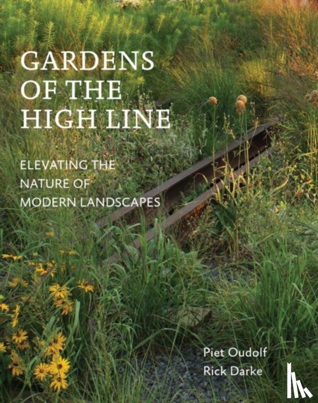Oudolf, Piet, Darke, Rick - Gardens of the High Line