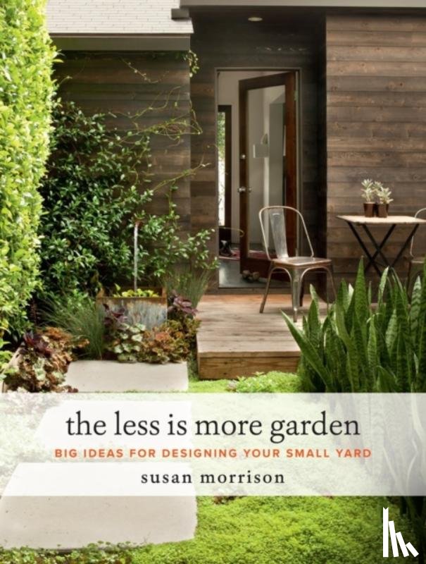 Morrison, Susan - The Less Is More Garden