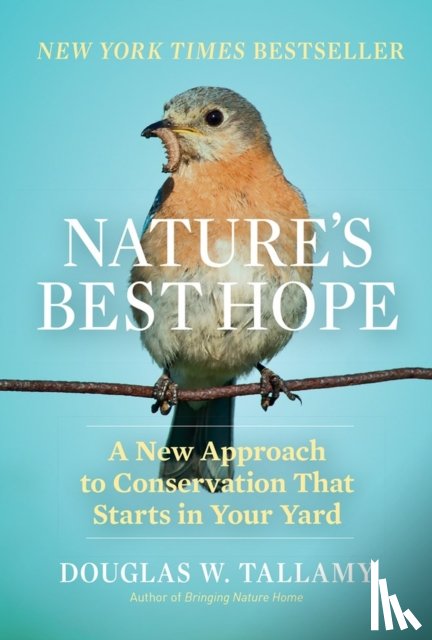 W. Tallamy, Douglas - Nature's Best Hope