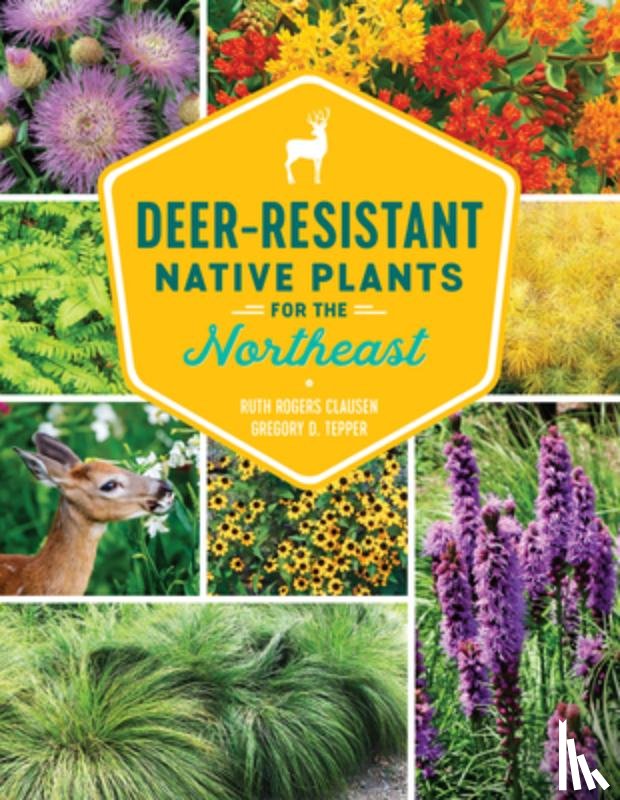 Clausen, Ruth Rogers - Deer-Resistant Native Plants for the Northeast