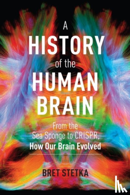 Stetka, Bret - A History of the Human Brain