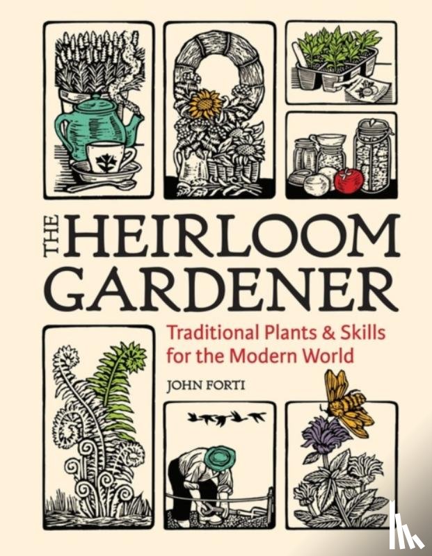 Forti, John - Heirloom Gardener: Traditional Plants and Skills for the Modern World