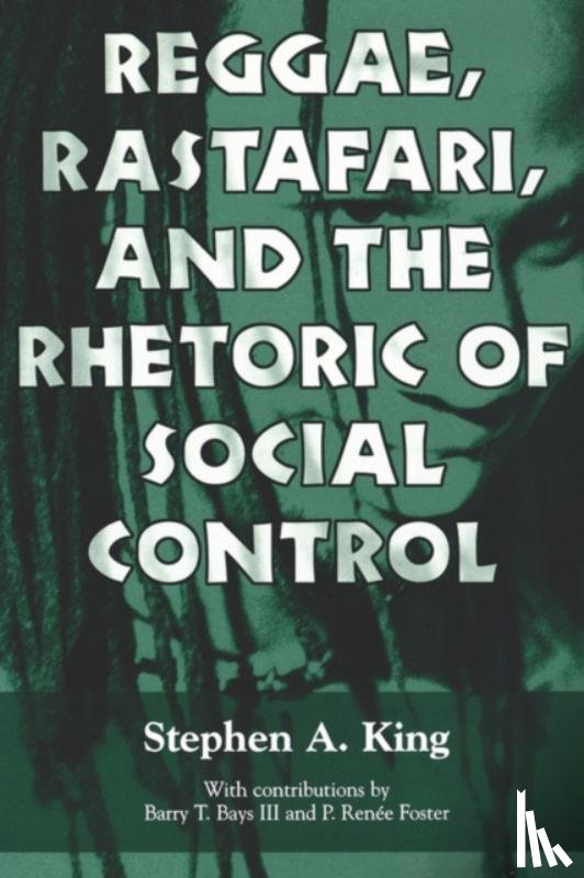 King, Stephen A. - Reggae, Rastafari, and the Rhetoric of Social Control