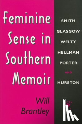 Brantley, Will - Feminine Sense in Southern Memoir