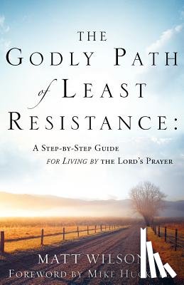 Wilson, Matt - The Godly Path of Least Resistance