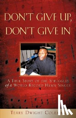 Coleman, Terry Dwight - Don't Give Up, Don't Give in
