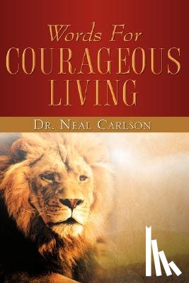 Carlson, Neal - Words for Courageous Living