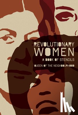 Queen of the Neighbourhood, Queen Of the - Revolutionary Women: A Book of Stencils