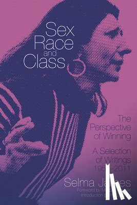 James, Selma - Sex, Race And Class - The Perspective Of Winning